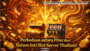 fitur dan sistem inti slot server Thailand